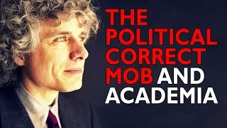 Steven Pinker: The Political Correct Mob and Academia