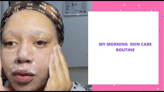 My Morning Skin Care Routine