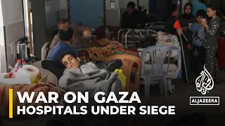 Three hospitals across Gaza are under siege by the Israeli forces