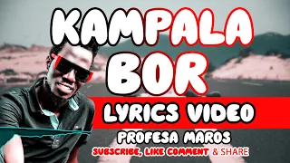 KAMPALA BOR -Profesa Maros (Official LYRICS Video HD)