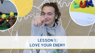 Lesson 1 // Love Your Enemy