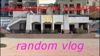 random vlog today (we found an abandoned MCdonalds)