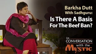 Is There A Basis For The Beef Ban? - Barkha Dutt with Sadhguru