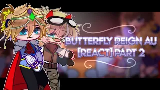 ━「Butterfly Reign AU Reacts | [PART 2] | Butterfly Reign AU | Not Canon!! 」