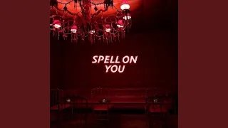 Spell On You