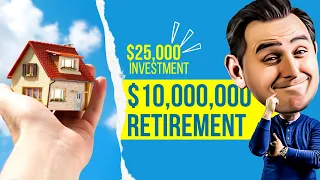 How to Turn $25k per year into $10M | Investing in Real Estate