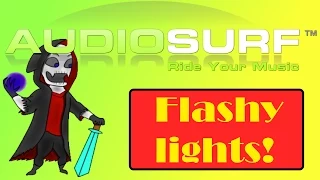 Audiosurf - Flashy Lights! - Ride Your Music