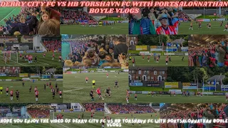 DERRY CITY FC VS HB TORSHAVN FC WITH PORTSALONNATHAN BOYLE VLOGS