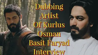 Dubbing Artist Of Kurulus Osman | Kurulus Osman Ki Dubbing Karna Wala | Basit Faryad |