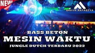 BASS BETON!!! DJ MESIN WAKTU | JUNGLE DUTCH TERBARU 2022