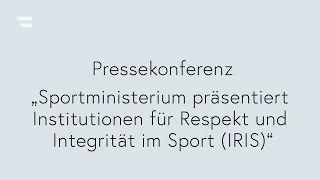 Pressekonferenz und Präsentation von IRIS (Institutionen für Respekt und Integrität im Sport)