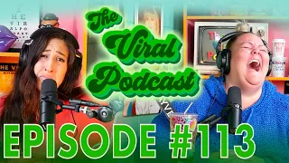 The Viral Podcast Ep. 113