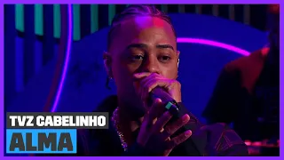 Tz da Coronel canta 'Alma' (Ao Vivo) | TVZ Cabelinho | Música Multishow