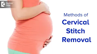 Cervical Cerclage & Types | MacDonalds vs Shirodkars | Pregnancy-Dr. H S Chandrika | Doctors' Circle