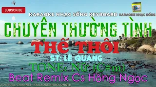 Chuyện Thường Tình Thế Thôi Karaoke Beat Techno Remix Hay Nhất @THKaraoke