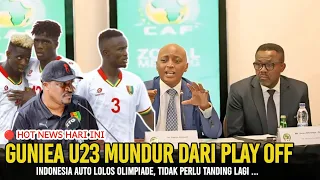 🔴 YES ALHAMDULILLAH KABAR GEMBIRA !! Guniea U23 Mundur dari Play Off Olimpiade Karena hal ini?.😱😱