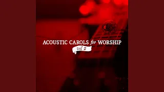 O Come All Ye Faithful (Acoustic)