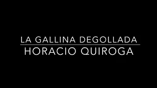 La gallina degollada. Horacio Quiroga