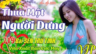 Con Đò Lỡ Hẹn, Thua Một Người Dưng💞719 Bài Sến Trữ Tình Tâm Trạng Thanh Ngân Mai Tiến Đạt CỰC HAY