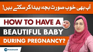 How To Have A Beautiful Baby During Pregnancy? | Foods to Eat During Pregnancy For a Fair Baby