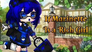 If Marinette was a Rich Girl || Miraculous Ladybug || Original || Gacha Club || Gacha Life