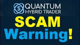 Quantum Hybrid Trader Review - BUSTED SCAM (Important Warning!)