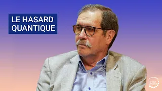 LE HASARD QUANTIQUE | ALAIN ASPECT | PRIX NOBEL 2022