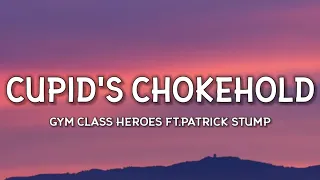 Gym Class Heroes - Cupid's Chokehold (Lyrics) ft.Patrick Stump “Take a look at my girlfriend she’s"