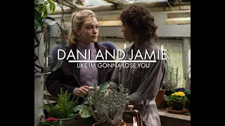 dani & jamie | like I'm gonna lose you