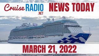 Cruise Radio News — March 21, 2022