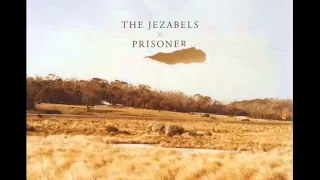 The Jezabels - Prisoner