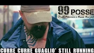 99 Posse feat. Mama Marjas ed Alborosie - Curre Curre Guagliò Still Running