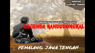 ASAL-USUL RANDUDONGKAL PEMALANG JAWA TENGAH !! LEGENDA !! SEJARAH !!