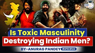 What is Toxic Masculinity? And is it Ruining Indian Men? Animal Movie Controversy | Feminism | UPSC