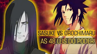 LEI 01: NÃO OFUSQUE O BRILHO DO SEU MESTRE! [SASUKE E OROCHIMARU] AS 48 LEIS DO PODER!