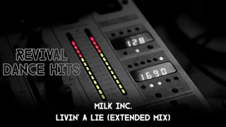 Milk Inc. - Livin' A Lie (Extended Mix) [HQ]