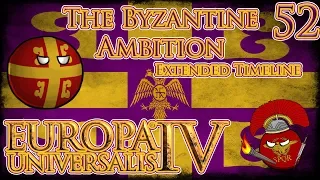 Let's Play Europa Universalis IV Golden Century Extended Timeline The Byzantine Ambition Part 52