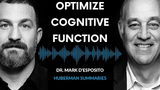 Summary of Dr. Mark D'Esposito: How to Optimize Cognitive Function & Brain Health