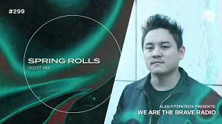 We Are The Brave Radio 299 - Spring Rolls (Guest Mix)