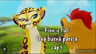 Kion x Fuli "Una Buena Pareja" Cap. 5 (Leer descripción)