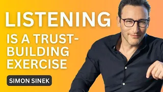 Build Trust through Active Listening | Simon Sinek