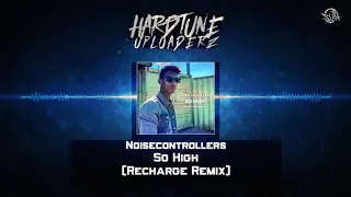 Noisecontrollers - So High (Recharge Remix) (Free Release)