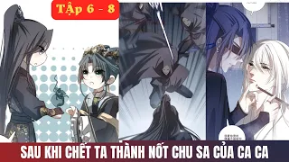 SAU KHI CHẾT TA TRỞ THÀNH NỐT CHU SA TRÊN NGƯỜI CA CA - TẬP 6-8 - MIN LÌ REVIEW