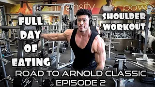 FULL DAY OF EATING | TRAINING SHOULDERS 6 WEEKS OUT |  ROAD TO ARNOLD CLASSIC EP. 2