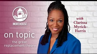 Dr. Clarissa Myrick-Harris: On Topic - The Great Replacement Theory