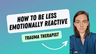 CPTSD: How to be LESS emotionally reactive: 3 simple steps