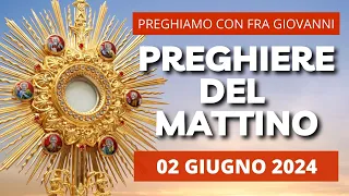 Le Preghiere del Mattino di oggi 02 Giugno 2024 - Solennità del Corpus Domini