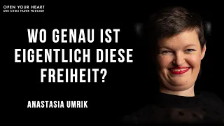 Anastasia Umrik im Open Your Heart Podcast | Wo genau ist eigentlich diese Freiheit?