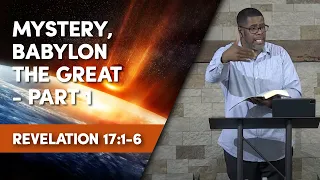 Mystery, Babylon the Great - Part 1 // Revelation 17:1-6 // Sunday Service