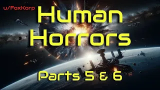 Human Horrors (Part 5 & 6/9) | HFY | A short Sci-Fi Story